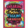 Swearing Like a Motherfucking Paramedic: Swear Word Coloring Book for Adults with EMS Related Cussing