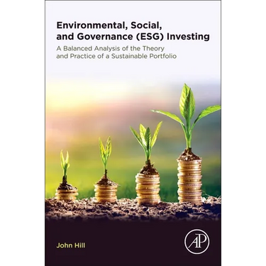Environmental, Social, and Governance (Esg) Investing: A Balanced Analysis of the Theory and Practice of a Sustainable Portfolio