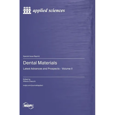 Dental Materials: Latest Advances and Prospects - Volume II