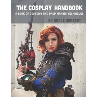 The Cosplay Handbook: A Book of Cosplay and Prop Making Techniques