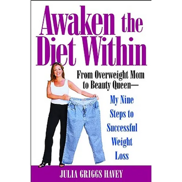 Awaken the Diet Within: From Overweight Mom to Beauty Queen-My Nine Steps to Successful Weight Loss