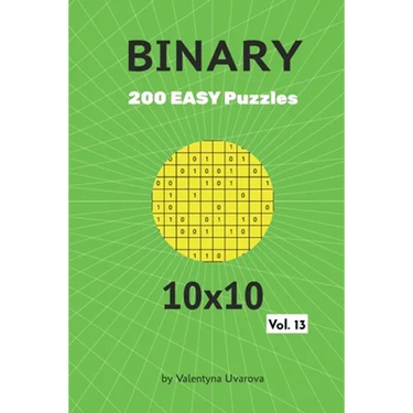 Binary: 200 Easy Puzzles 10x10 vol. 13