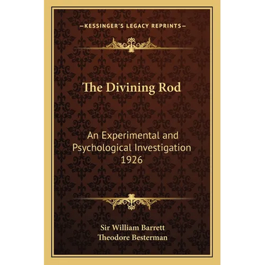 The Divining Rod: An Experimental and Psychological Investigation 1926
