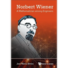 Norbert Wiener: A Mathematician Among Engineers