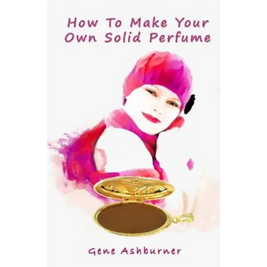 How To Make Your Own Solid Perfume