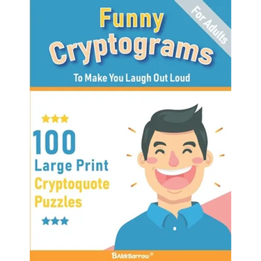 Funny Cryptograms book: 100 large print puzzles for Adults- Humorous and Inspirational to make you laugh out loud