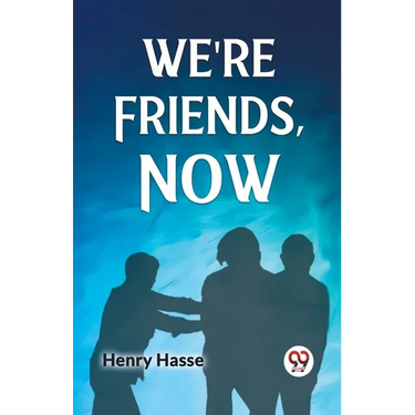 We're Friends, Now