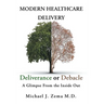 Modern Healthcare Delivery, Deliverance or Debacle: A Glimpse From the Inside Out
