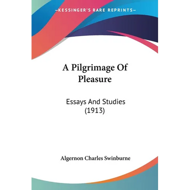 A Pilgrimage Of Pleasure: Essays And Studies (1913)