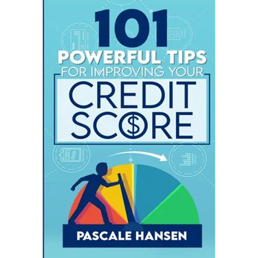 101 Powerful Tips For Improving Your Credit Score