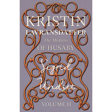 The Mistress of Husaby;Kristin Lavransdatter - Volume II