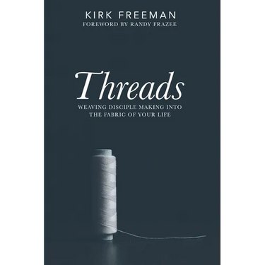 Threads: Weaving disciple making into the fabric of your life