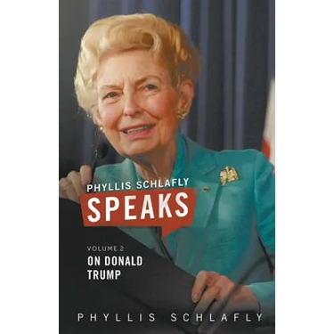 Phyllis Schlafly Speaks, Volume 2: On Donald Trump