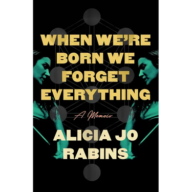 When We're Born We Forget Everything: A Memoir
