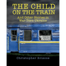 The Child on the Train: And Other Stories in War-Torn Ukraine