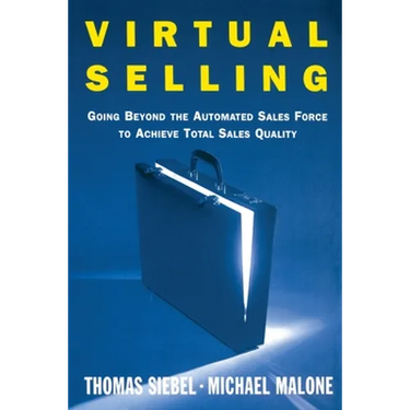 Virtual Selling: Going Beyond the Automated Sales Force to Achieve Total Sales Quality