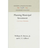 Planning Municipal Investment: A Case Study of Philadelphia