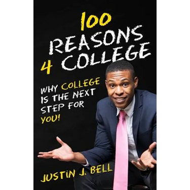 100 Reasons 4 College: Why College Is The Next Step For You!