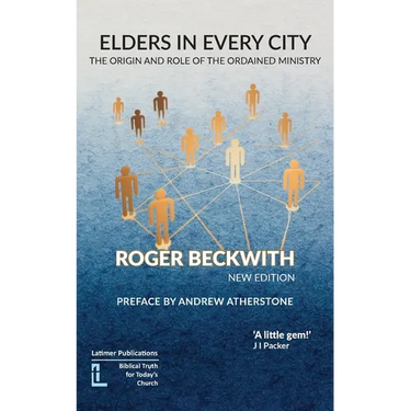 Elders in Every City: The Origin and Role of the Ordained Ministry