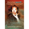 Who is that Weirdo Dancing in the Corner?: The Travel Diaries of Spaceman Africa