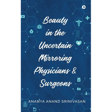 Beauty in the Uncertain Mirroring Physicians & Surgeons