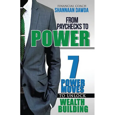 From Paychecks to Power: 7 Power Moves to Unlock Wealth Building