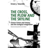 The Cross, the Plow and the Skyline: Science Fiction and Fantasy and the Ecological Imagination (Revised and Expanded 2nd Edition)