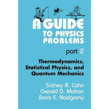 A Guide to Physics Problems: Part 2: Thermodynamics, Statistical Physics, and Quantum Mechanics