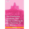 The Confucian Analects, the Great Learning & the Doctrine of the Mean