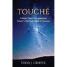 Touché: A Notre Dame All-American Fencer's Spiritual Guide to Success