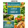 The 2021 Complete Mediterranean Cookbook: 2 Books in 1 500+ recipes for everyday cooking A Mediterranean diet made easy Start to eat healthy and lose