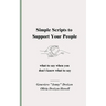 Simple Scripts to Support Your People: What to Say When You Don't Know What to Say