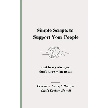 Simple Scripts to Support Your People: What to Say When You Don't Know What to Say