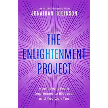 The Enlightenment Project: How I Went From Depressed to Blessed, and You Can Too