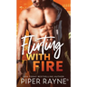 Flirting with Fire