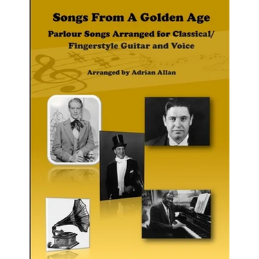 Songs From A Golden Age. Parlour Songs Arranged for Classical/ Fingerstyle Guitar and Voice