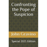 Confronting the Pope of Suspicion: Special 2021 Edition