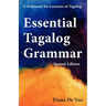 Essential Tagalog Grammar - A Reference for Learners of Tagalog (Part of Learning Tagalog Course, Book 1 of 7)