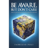 Be Aware, But Don't Care