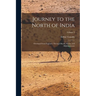 Journey to the North of India: Overland From England, Through Russia, Persia, and Affghaunistaun; Volume 2