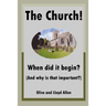 The Church! When did it begin? (And why is that important?)