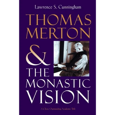 Thomas Merton and the Monastic Vision