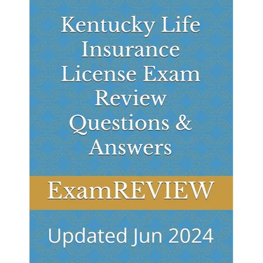 Kentucky Life Insurance License Exam Review Questions & Answers