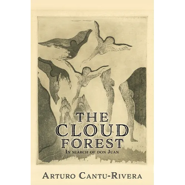 The Cloud Forest: In search of don Juan
