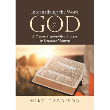 Internalizing the Word of God: A Proven Step-by-Step Process to Scripture Memory