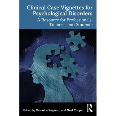 Clinical Case Vignettes for Psychological Disorders: A Resource for Professionals, Trainees, and Students