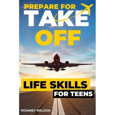 Prepare For Take Off - Life Skills for Teens: The Complete Teenagers Guide to Practical Skills for Life After High School and Beyond Travel, Budgeting