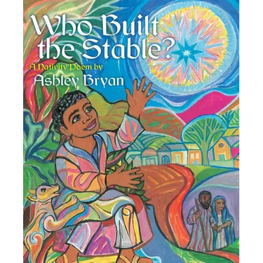 Who Built the Stable?: A Nativity Poem