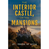 The Interior Castle: Or the Mansions