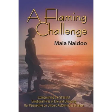 A Flaming Challenge: Extinguishing the Stressful Emotional Fires of Life and Changing Our Perspective on Chronic Autoimmune Disease